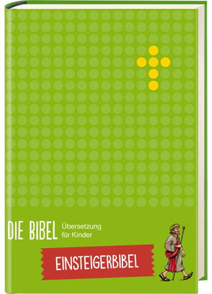 Die Bibel - Übersetzung für Kinder, Einsteigerbibel (Buch - Gebunden)
